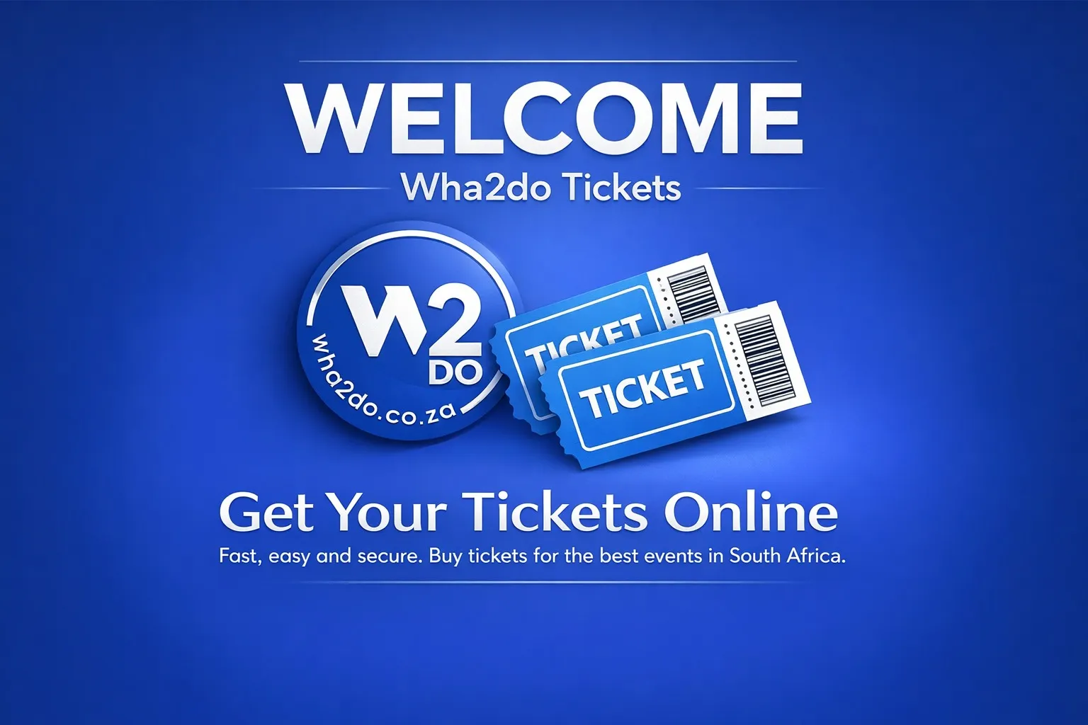 Welcome to Wha2do Tickets - Get Your Tickets Online